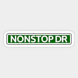 Nonstop Dr Street Sign Sticker